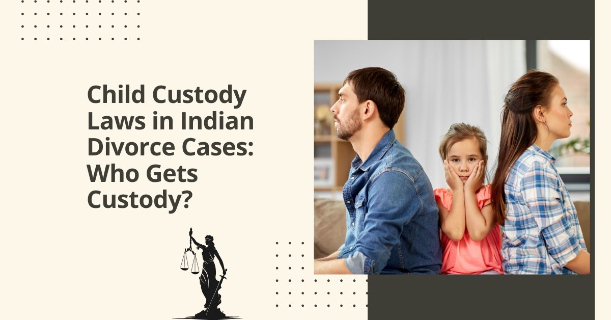 Child custody laws in indian divorce cases: who gets custody?