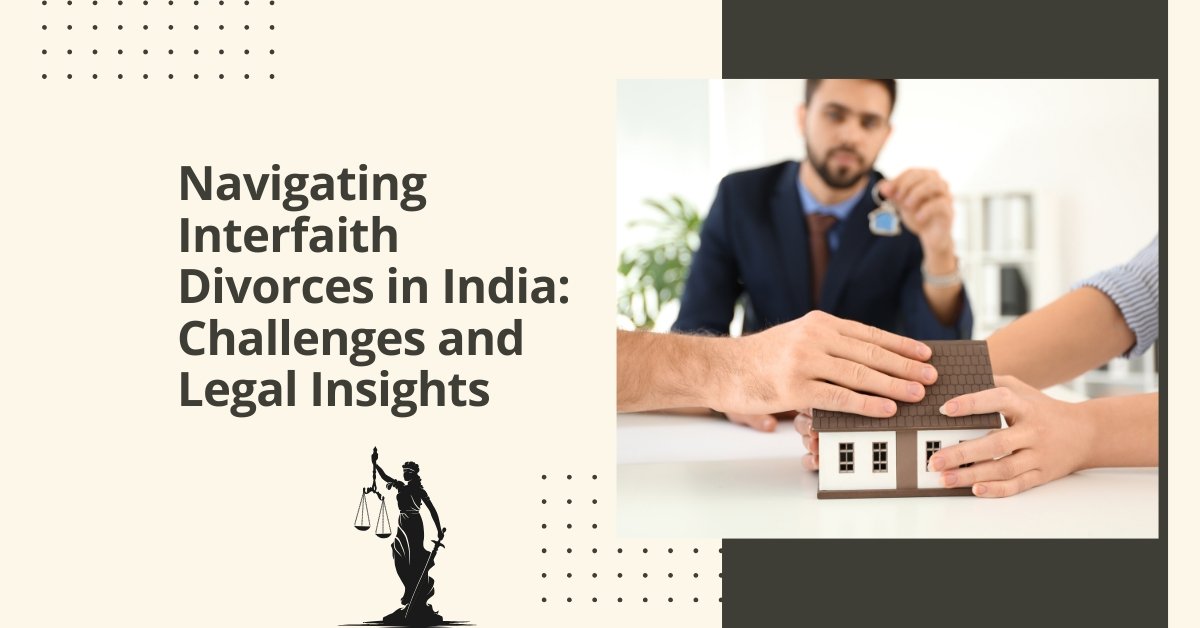 Navigating interfaith divorces in india: challenges and legal insights