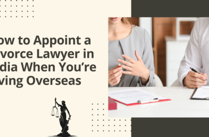 How to appoint a divorce lawyer in india when you’re living overseas