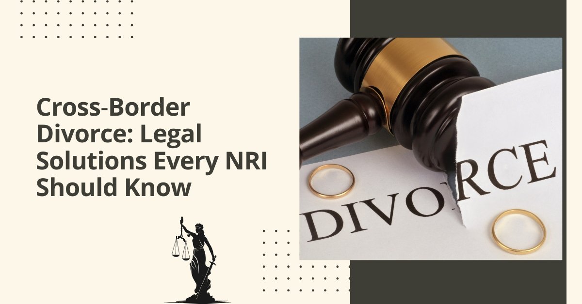 Cross‑border divorce: legal solutions every nri should know