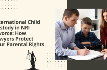 International child custody in nri divorce how lawyers protect your parental rights