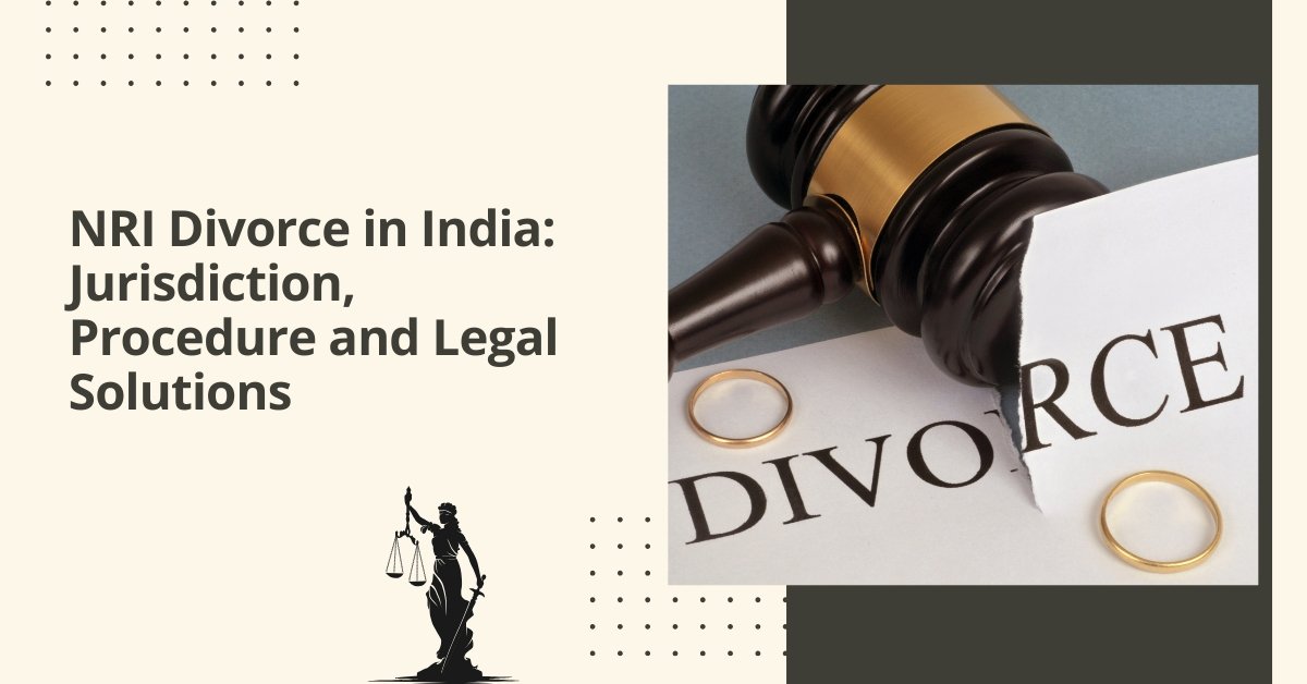 Nri divorce in india jurisdiction, procedure and legal solutions