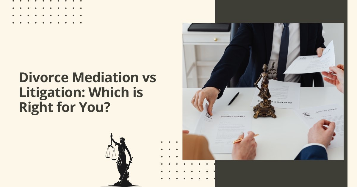 Divorce mediation vs litigation which is right for you