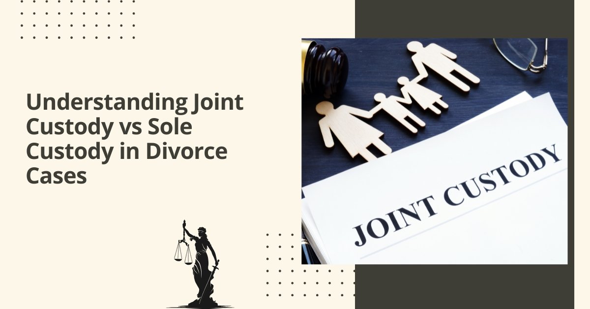 Understanding joint custody vs sole custody in divorce cases