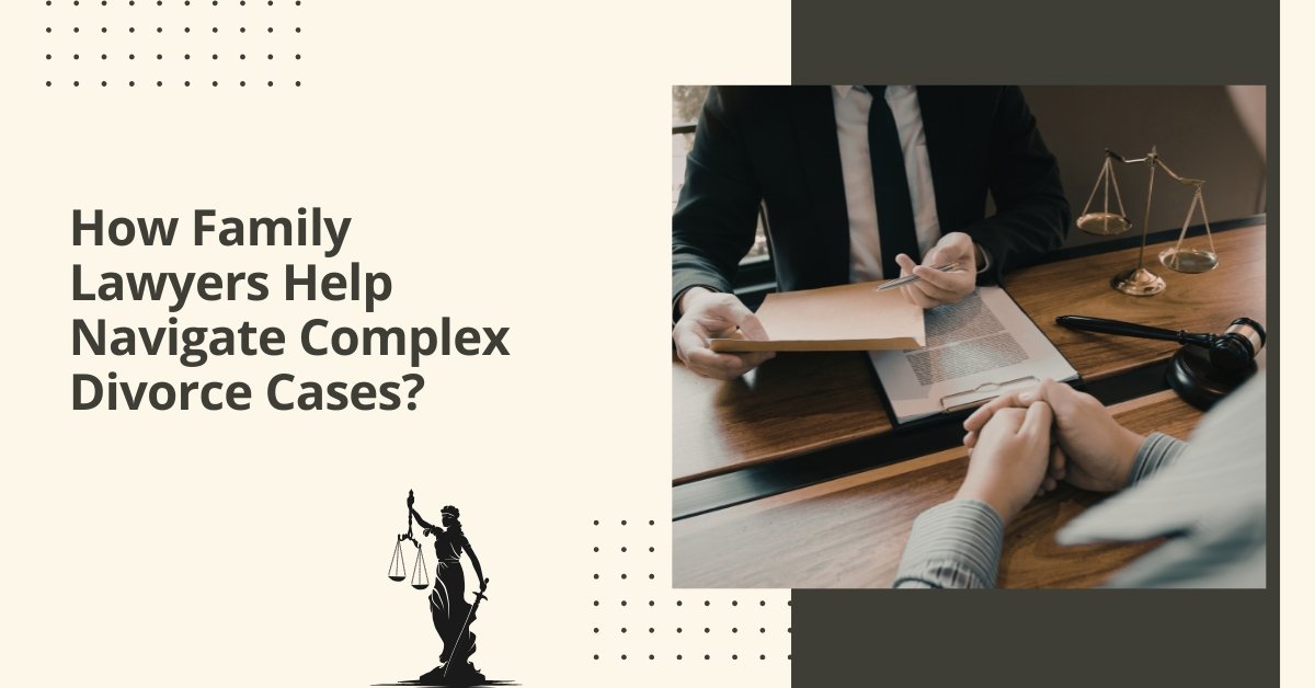 Understanding The Grounds For Divorce In India: A Comprehensive Guide 2 How family lawyers help navigate complex divorce cases