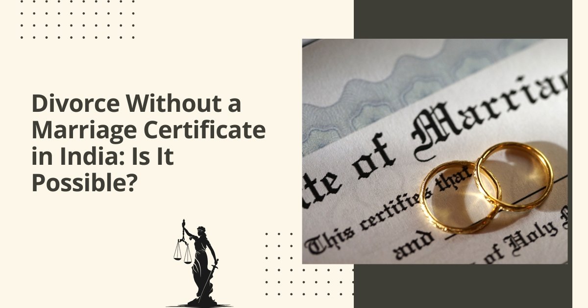 Divorce Without A Marriage Certificate In India: Is It Possible? 21 Divorce without a marriage certificate in india: is it possible?