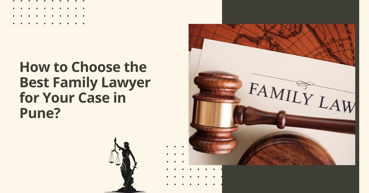Protection Of Women From Domestic Violence Act 2005 1 How to choose the best family lawyer for your case in pune