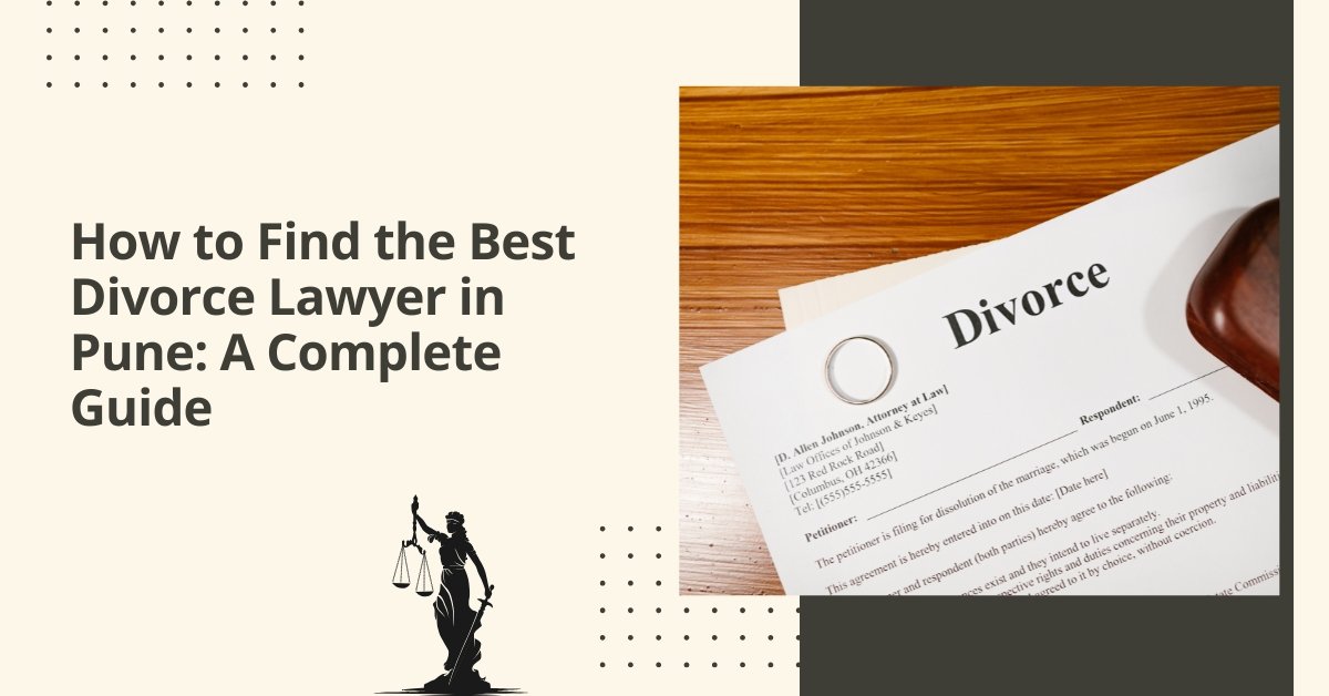 How to find the best divorce lawyer in pune: a complete guide