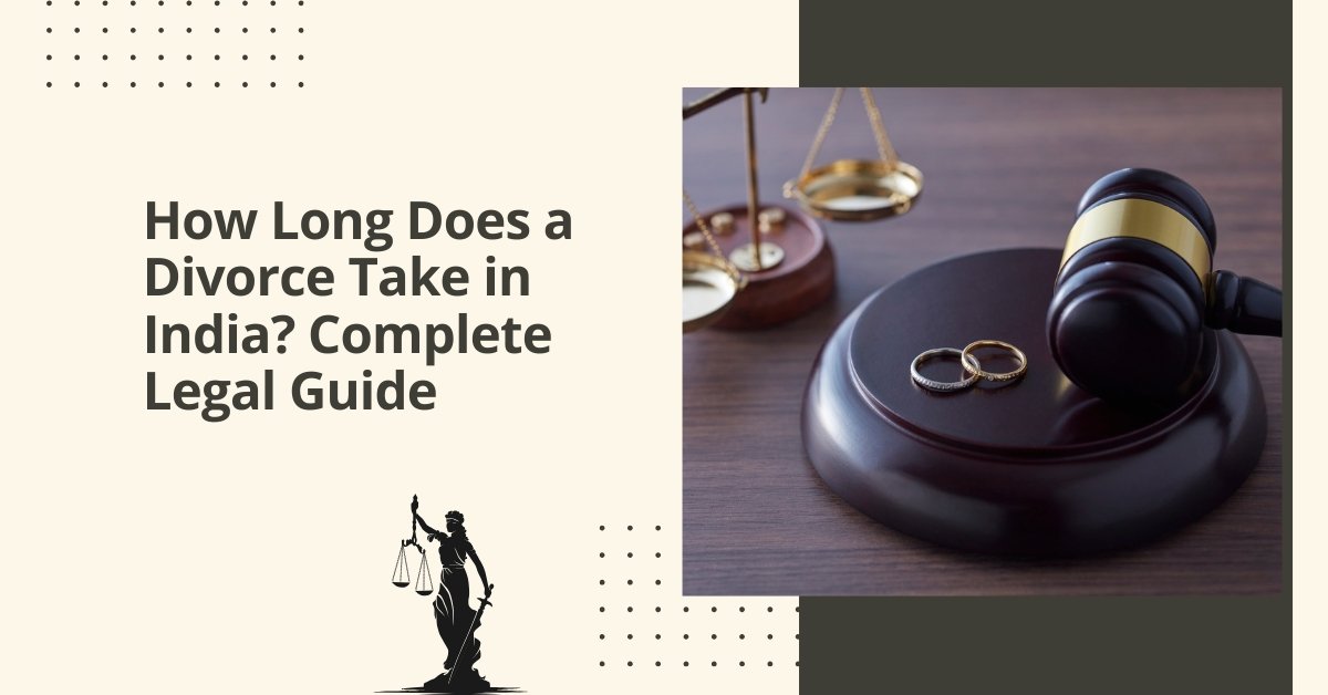 How long does a divorce take in india? Complete legal guide