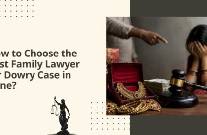 How To Choose The Best Family Lawyer For Dowry Case In Pune How to choose the best family lawyer for dowry case in pune