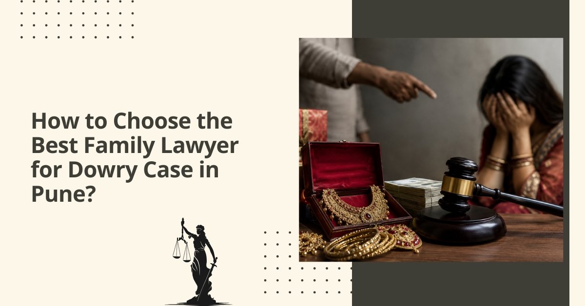 How to choose the best family lawyer for dowry case in pune