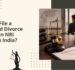 Can You File a Contested Divorce Against an NRI Spouse in India?