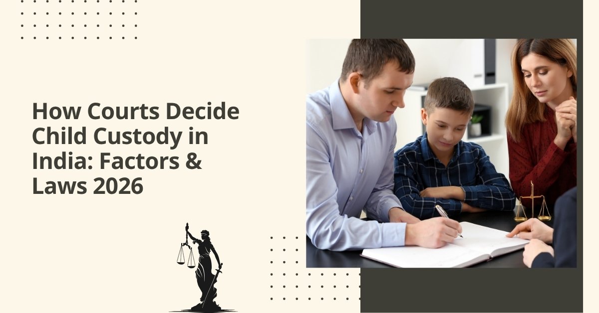 How courts decide child custody in india: factors & laws 2026