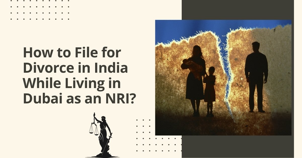 How to file for divorce in india while living in dubai as an nri?
