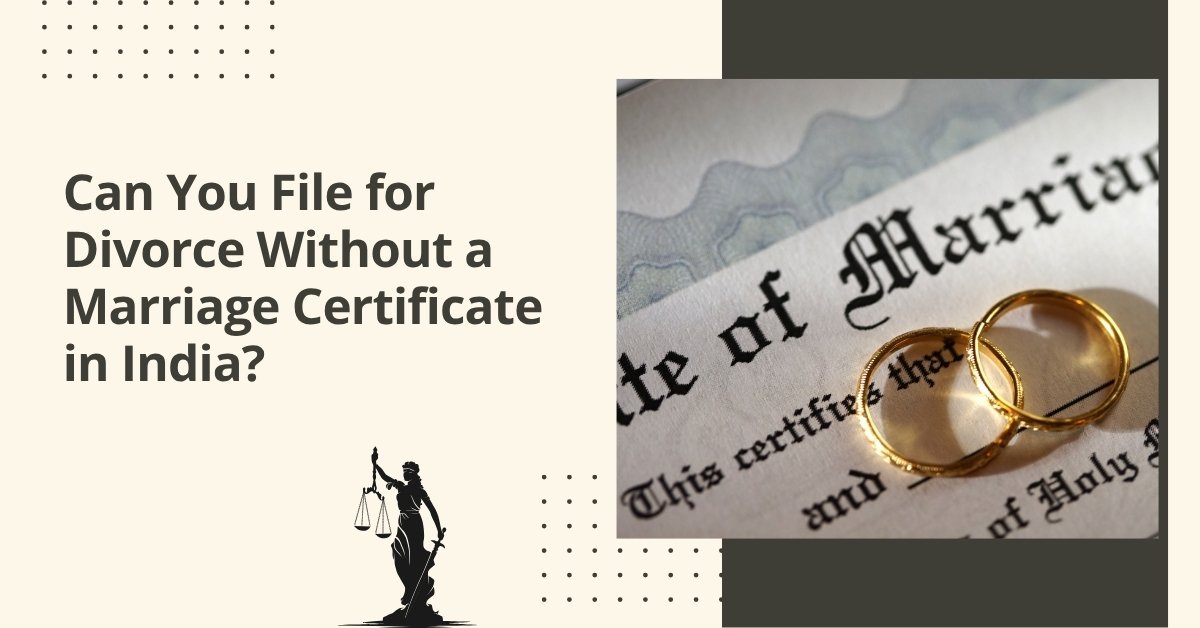 Can you file for divorce without a marriage certificate in india?